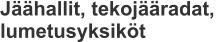 Jäähallit, tekojääradat,  lumetusyksiköt