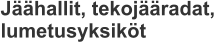 Jäähallit, tekojääradat,  lumetusyksiköt
